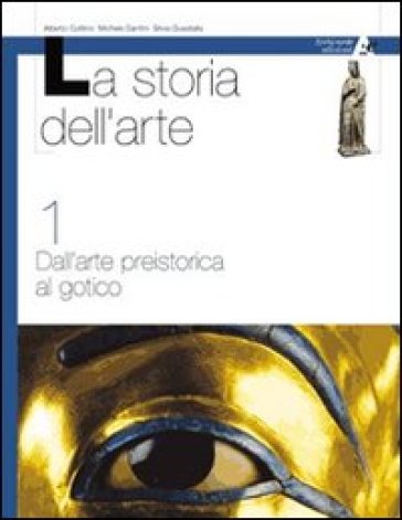Storia dell'arte. Per le Scuole. 1. - Michele Dantini - Alberto Cottino - Silvia Guastalla