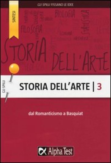 Storia dell'arte. Vol. 3: Dal Romanticismo a Basquiat - Michele Tavola