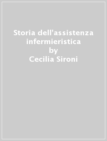 Storia dell'assistenza infermieristica - Cecilia Sironi