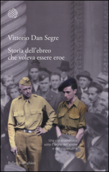 Storia dell'ebreo che voleva essere eroe - Vittorio Dan Segre