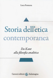 Storia dell etica contemporanea. Da Kant alla filosofia analitica