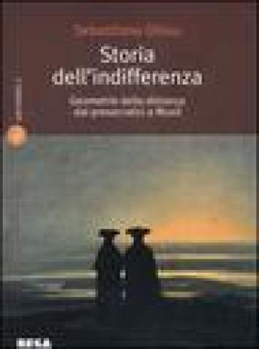 Storia dell'indifferenza. Geometrie della distanza dai presocratici a Musil - Sebastiano Ghisu