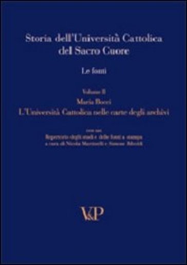 Storia dell'università cattolica del Sacro Cuore. Le fonti. L'università cattolica nelle carte degli archivi