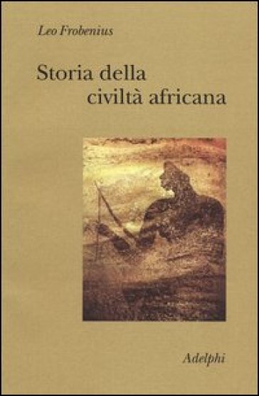 Storia della civiltà africana - Leo Frobenius