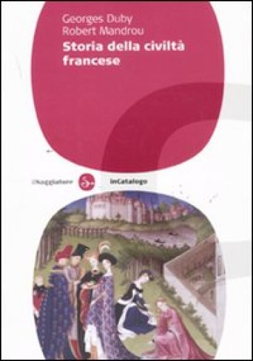 Storia della civiltà francese - Georges Duby - Robert Mandrou