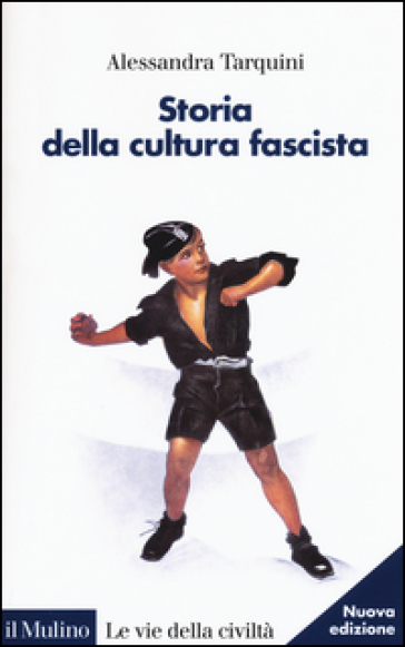 Storia della cultura fascista - Alessandra Tarquini