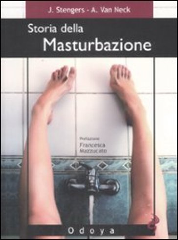 Storia della masturbazione - Jean Stengers - Anne Van Neck