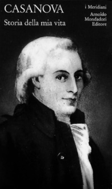 Storia della mia vita. 1. - Giovanni Giacomo Casanova