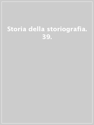 Storia della storiografia. 39.