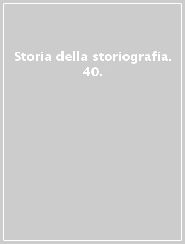 Storia della storiografia. 40.