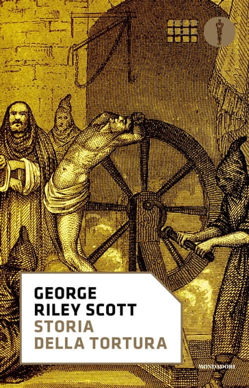 Storia della tortura - George Riley Scott