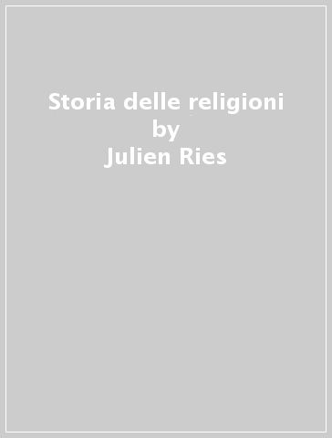 Storia delle religioni - Julien Ries