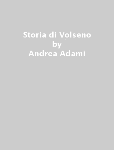 Storia di Volseno - Andrea Adami