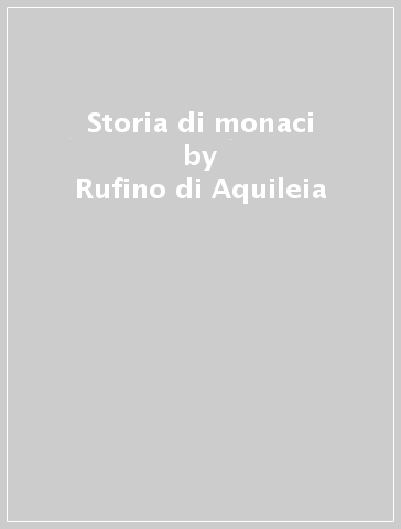 Storia di monaci - Rufino di Aquileia