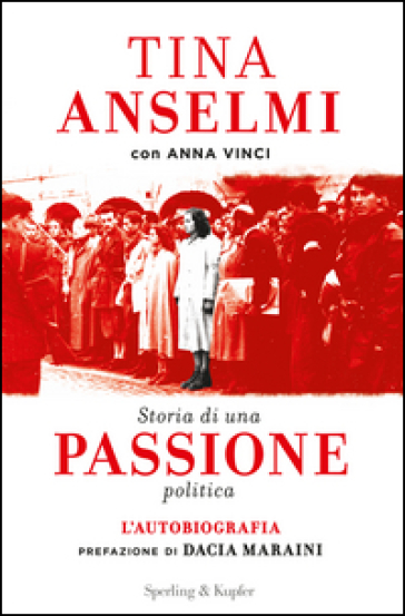 Storia di una passione politica - Tina Anselmi - Anna Vinci