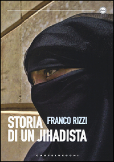 Storia di un jihadista - Franco Rizzi