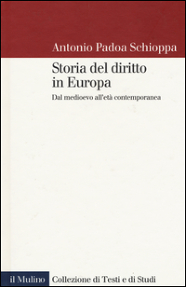 Storia del diritto in Europa. Dal Medioevo all'età contemporanea - Antonio Padoa-Schioppa