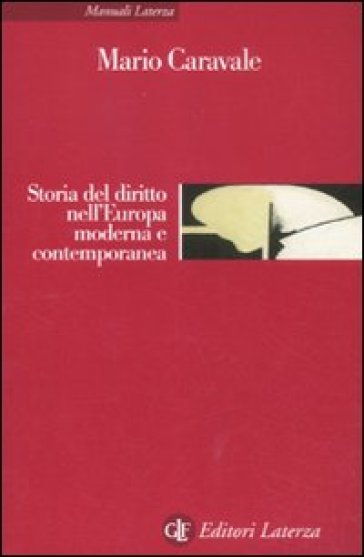 Storia del diritto nell'Europa moderna e contemporanea - Mario Caravale