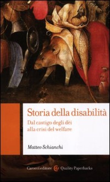 Storia della disabilità. Dal castigo degli dèi alla crisi del welfare - Matteo Schianchi