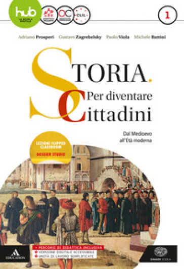 Storia: per diventare cittadini. Per i Licei e gli Ist. magistrali. Con e-book. Con espansione online. Con 2 libri: Atlante geopolitico-History in. 1: Dal Medioevo all'età moderna - Adriano Prosperi - Gustavo Zagrebelsky - Paolo Viola