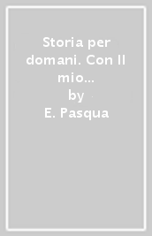 Storia per domani. Con Il mio libro per mappe. Per la Scuola media. Con e-book. Con espansione online. Vol. 1: Dalla caduta dell Impero romano al Rinascimento