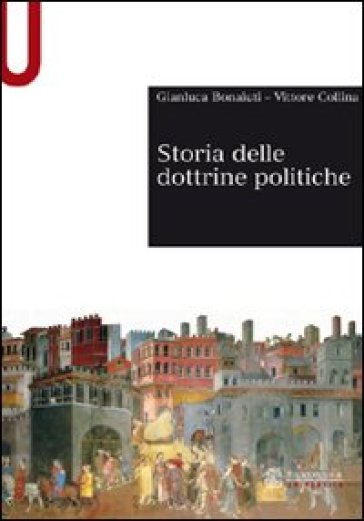 Storia delle dottrine politiche - Gianluca Bonaiuti - Vittore Collina