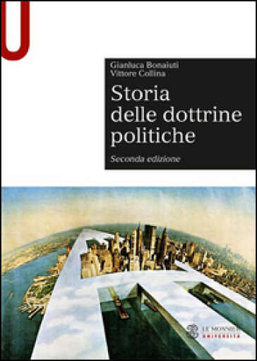 Storia delle dottrine politiche - Gianluca Bonaiuti - Vittore Collina