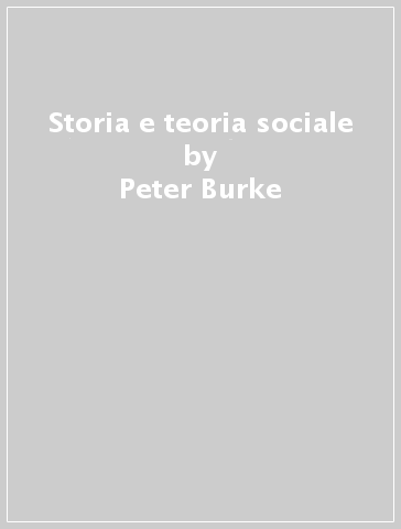 Storia e teoria sociale - Peter Burke