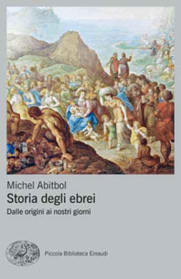 Storia degli ebrei. Dalle origini ai nostri giorni - Michel ABITBOL