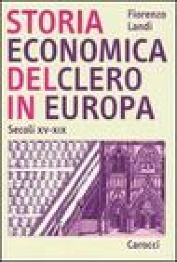 Storia economica del clero in Europa. Secoli XV-XIX - Fiorenzo Landi