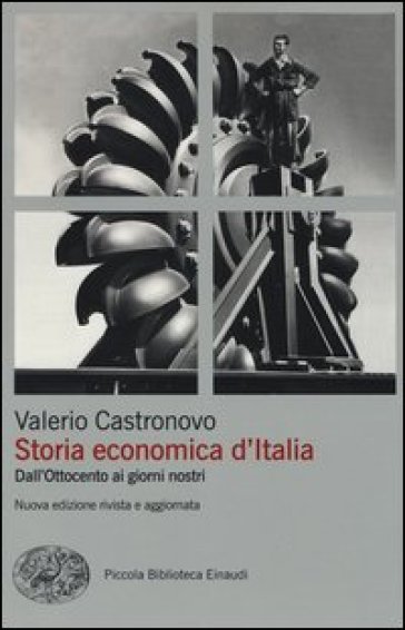 Storia economica d'Italia. Dall'Ottocento ai giorni nostri - Valerio Castronovo