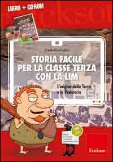 Storia facile per la classe terza con la LIM. L'origine della terra e la preistoria. Con CD-ROM - Carlo Scataglini