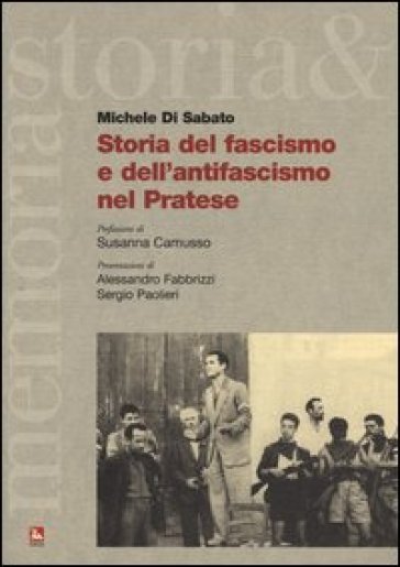 Storia del fascismo e dell'antifascismo nel pratese - Michele Di Sabato