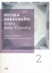 Storia della filosofia. 2: La filosofia moderna: dal Rinascimento all illuminismo