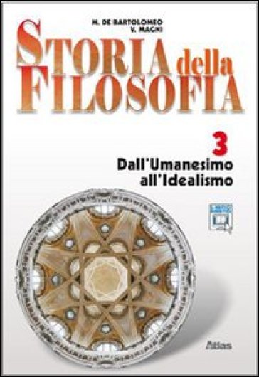 Storia della filosofia. Per le Scuole superiori. Con espansione online. 3: Dall'umanesimo all'idealismo - Marcello De Bartolomeo - Vincenzo Magni