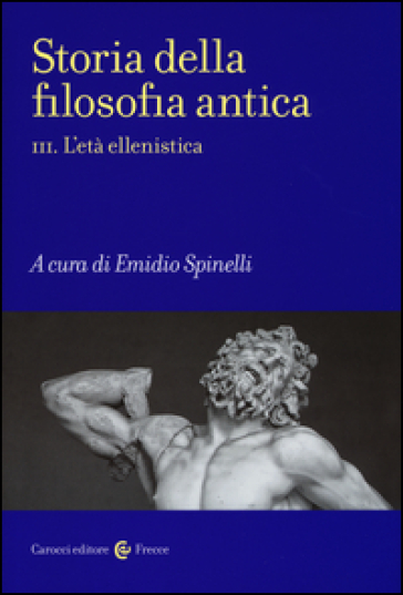 Storia della filosofia antica. 3.L'età ellenistica