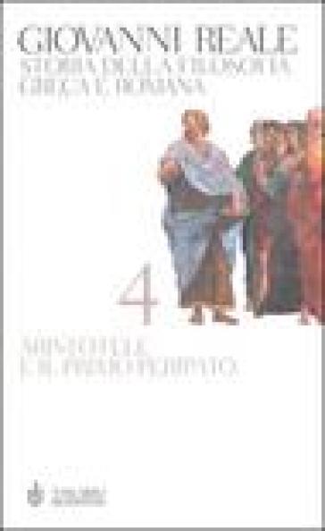 Storia della filosofia greca e romana. 4: Aristotele e il primo Peripato - Giovanni Reale