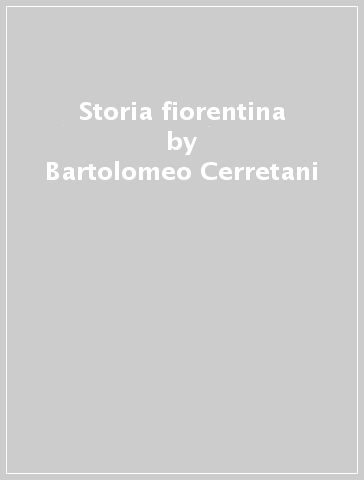 Storia fiorentina - Bartolomeo Cerretani