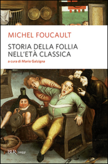 Storia della follia nell'età classica - Michel Foucault