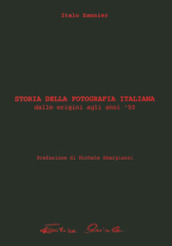 Storia della fotografia italiana. 1: Dalle origini agli Anni 