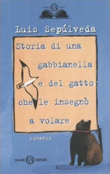 Storia di una gabbianella e del gatto che le insegnò a volare - Luis Sepulveda