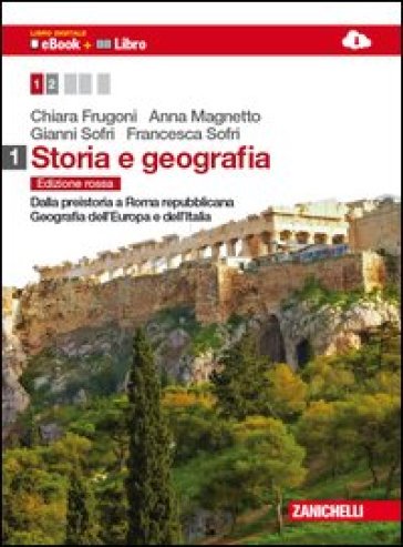 Storia e geografia. Ediz. rossa. Per le Scuole superiori. Con espansione online - Chiara Frugoni - Anna Magnetto - Gianni Sofri