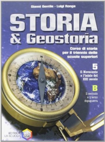 Storia e geostoria. Volume 5B. Per le Scuole superiori - Gianni Gentile - Luigi Ronga