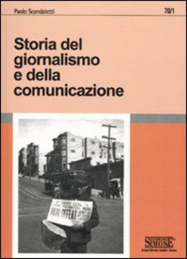 Storia del giornalismo e della comunicazione - Paolo Scandaletti