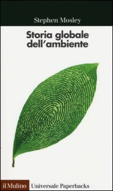 Storia globale dell'ambiente - Stephen Mosley