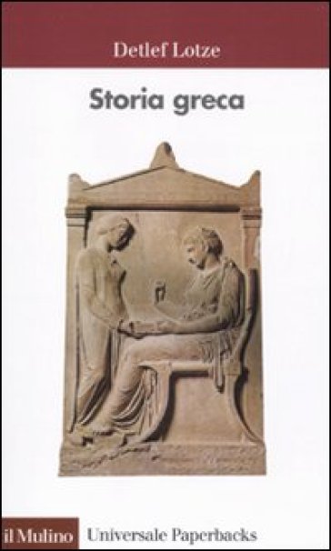 Storia greca. Dalle origini all'età ellenistica - Detlef Lotze