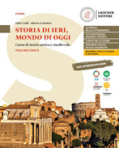 Storia di ieri, mondo di oggi. Corso di storia antica e medievale. Storia di ieri, mondo di oggi. Per le Scuole superiori