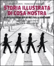 Storia illustrata di Cosa Nostra. La mafia siciliana dal mito dei Beati Paoli ai giorni nostri. Ediz. illustrata