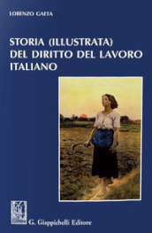 Storia (illustrata) del diritto del lavoro italiano