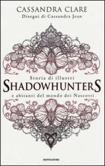 Storia di illustri Shadowhunters e abitanti del mondo dei Nascosti - Cassandra Clare